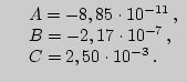 $
\begin{array}{rl}
\rm где & A = -8,85 \cdot 10^{-11} ,\\
& B = -2,17 \cdot 10^{-7} ,\\
& C = 2,50 \cdot 10^{-3} .
\end{array}$