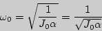 \begin{displaymath}\omega_0=\sqrt{1\over J_0\alpha}={1\over\sqrt{J_0\alpha}}\end{displaymath}