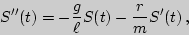 \begin{displaymath}S''(t)=-\frac{g}{\ell}S(t)-\frac{r}{m}S'(t) ,\end{displaymath}