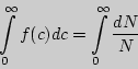 \begin{displaymath}\int\limits_{0}^{\infty}{f(c)dc}=\int\limits_{0}^{\infty}{dN\over N}\end{displaymath}