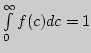 $\int\limits_{0}^{\infty}{f(c)dc}=1$