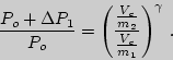 \begin{displaymath}
{P_o+\Delta P_1\over P_o}=\left({{V_c\over m_2}\over{V_c\over
m_1}}\right)^\gamma .
\end{displaymath}