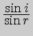 ${\displaystyle\sin{i}\over\displaystyle\sin{r}}$