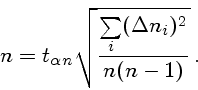 \begin{displaymath}n=t_{\alpha n}\sqrt{\sum\limits_i(\Delta n_i)^2\over n(n-1)} .\end{displaymath}