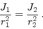 \begin{displaymath}
{J_1\over r_1^2} = {J_2\over r_2^2} .
\end{displaymath}