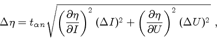 \begin{displaymath}\Delta\eta=t_{\alpha n}\sqrt{\left({\partial\eta\over\partial...
...^2+\left({\partial\eta\over\partial U}\right)^2(\Delta U)^2} ,\end{displaymath}