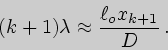 \begin{displaymath}
(k+1)\lambda\approx{\ell_o x_{k+1}\over D} .
\end{displaymath}