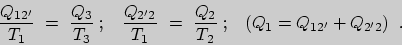 \begin{displaymath}{Q_{12^\prime}\over T_1}\ =\ {Q_3\over T_3}\;;\;\;\;
{Q_{2^\p...
...\over T_2}\;;\;\;\;
(Q_1 = Q_{12^\prime} + Q_{2^\prime 2})\;\;.\end{displaymath}