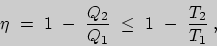 \begin{displaymath}\eta\ =\ 1\ -\ \frac{Q_{2}}{Q_{1}}\ \leq\ 1\ -\ \frac{T_{2}}{T_{1}}\;,\end{displaymath}