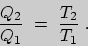 \begin{displaymath}\frac{Q_{2}}{Q_{1}}\ =\ \frac{T_{2}}{T_{1}}\;.\end{displaymath}