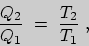 \begin{displaymath}
\frac{Q_{2}}{Q_{1}}\ =\ \frac{T_{2}}{T_{1}}\;,
\end{displaymath}