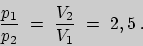 \begin{displaymath}\frac{p_{1}}{p_{2}}\ =\ \frac{V_{2}}{V_{1}}\ =\ 2,5\;.\end{displaymath}