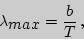 \begin{displaymath}\lambda_{\displaystyle max}={b\over T}\,,\end{displaymath}