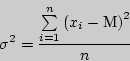 \begin{displaymath}
\sigma ^2 = \frac{\mathop {\sum }\limits_{i = 1}^n \left( {x_i - }
\right)^2}{n}
\end{displaymath}