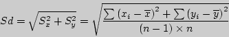 \begin{displaymath}
Sd = \sqrt {S_x^2 + S_y^2 } = \sqrt {\frac{\sum {\left( {x_i...
... \overline y } \right)^2} } }{\left( {n - 1}
\right)\times n}}
\end{displaymath}