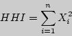 \begin{displaymath}
HHI = \sum\limits_{i = 1}^n {X_i ^2}
\end{displaymath}