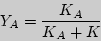 \begin{displaymath}
Y_A = \frac{K_A }{K_A + K}
\end{displaymath}