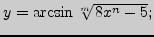 $ y=\arcsin\root{m}\of{8x^n-5};$