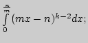 $ \int\limits_{0}^{\frac
nm}(mx-n)^{k-2}dx;$