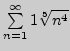 $ \sum\limits_{n=1}^\infty\dr{1}{\root5\of{n^4}}$