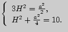 $ \left\{ {\begin{array}{l}
3H^2 = \frac{a^2}{2}, \\
H^2 + \frac{a^2}{4} = 10. \\
\end{array}} \right.$
