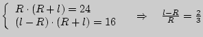 $ \left\{ {\begin{array}{l}
R \cdot (R + l) = 24 \\
(l - R) \cdot (R + l) = 16 \\
\end{array}} \right. \quad \Rightarrow \quad \frac{l - R}{R} = \frac{2}{3}$