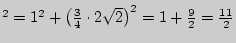 $ ^{2}=1^2 + \left( {\frac{3}{4} \cdot 2\sqrt 2 } \right)^2 = 1 +
\frac{9}{2} = \frac{11}{2}$