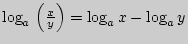 $ \log _a  \left( {\frac{x}{y}} \right) = \log _a x - \log _a
y$