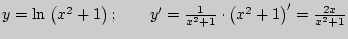 $ y = \ln  \left( {x^2 + 1} \right);\quad \quad {y}' = \frac{1}{x^2 + 1}
\cdot \left( {x^2 + 1} \right)^\prime = \frac{2x}{x^2 + 1}$