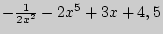 $ - \frac{1}{2x^2} - 2x^5 + 3x + 4,5$