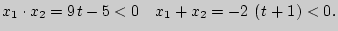 $\displaystyle x_1 \cdot x_2 = 9{\kern 1pt} t - 5 < 0{\rm }
\quad
x_1 + x_2 = - 2 \left( {{\kern 1pt} t + 1{\kern 1pt} } \right) < 0.
$