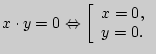 $ x \cdot y = 0 \Leftrightarrow \left[ {\begin{array}{l}
x = 0, \\
y = 0. \\
\end{array}} \right.$