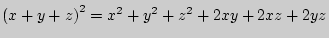 $ \left( {x + y + z} \right)^2 = x^2 + y^2 + z^2 + 2xy + 2xz + 2yz$