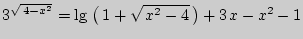 $ 3^{\sqrt { 4 - x^2} } = \lg  \left( { 1 + \sqrt
{ x^2 - 4}  } \right) + 3 x - x^2 - 1$
