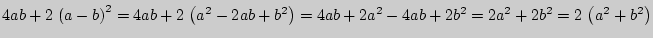 $ 4ab + 2 \left( {a - b} \right)^2 = 4ab + 2 \left( {a^2 - 2ab + b^2}
\right) = 4ab + 2a^2 - 4ab + 2b^2 = 2a^2 + 2b^2 = 2 \left( {a^2 + b^2}
\right)$