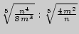 $ \sqrt[{5 }]{\frac{n^4}{8 m^3}}:\sqrt[{5}]{\frac{4 m^2}{n}}$