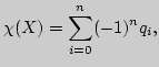 $\displaystyle \chi (X)=\sum \limits_{i=0}^n
(-1)^n q_i,$