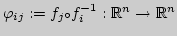 $ \varphi_{ij}:= f_j{{\mbox{\scriptsize $\circ $}}}f_i^{-1}: {\mathbb{R}}^n \to {\mathbb{R}}^n
$