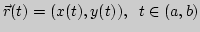 $\displaystyle \vec r(t)=(x(t),
y(t)),\;\; t\in (a,b)$