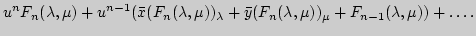$\displaystyle u^n F_n(\lambda, \mu )+u^{n-1}(\bar x (F_n(\lambda, \mu
))_{\lambda}+\bar y(F_n(\lambda, \mu ))_{\mu}+F_{n-1}(\lambda, \mu
))+\dots.
$