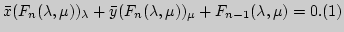 $\displaystyle \bar x (F_n(\lambda, \mu
))_{\lambda}+\bar y(F_n(\lambda, \mu ))_{\mu}+F_{n-1}(\lambda, \mu
)=0.\eqno(1)$