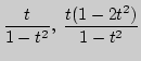 $\displaystyle \frac{t}{1-t^2},\;
\frac{t(1-2t^2)}{1-t^2}$