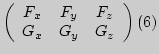 $\displaystyle \left( \begin{array}{ccc} F_x&F_y&F_z\\
G_x&G_y&G_z \end{array}\right)\eqno(6)
$