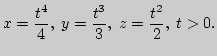 $\displaystyle x=\frac{t^4}{4},\; y=\frac{t^3}{3},\; z=\frac{t^2}{2}, \; t>0.$