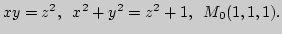 $ xy=z^2,\;\; x^2+y^2=z^2+1,\;\;M_0(1,1,1).$