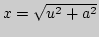 $ x=\sqrt{u^2+a^2}$
