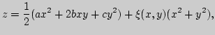 $\displaystyle z=\frac{1}{2}(ax^2+2bxy+cy^2)+\xi(x,y)(x^2+y^2),
$