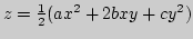 $ z=\frac{1}{2}(ax^2+2bxy+cy^2)$