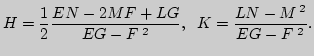 $\displaystyle H=\frac{1}{2}\frac{EN-2MF+LG}{EG-F^{\;2}},\;\;
K=\frac{LN-M^{ 2}}{EG-F^{\;2}}.
$