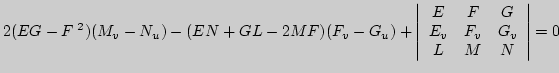 $\displaystyle 2(EG-F^{\;2})(M_v-N_u)-(EN+GL-2MF)(F_v-G_u)+
\left\vert\begin{array}{ccc}E&F&G\\
E_v&F_v&G_v\\
L&M&N\end{array}\right\vert=0
$